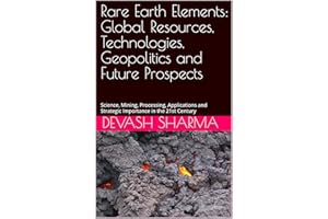 Rare Earth Elements: Global Resources, Technologies, Geopolitics and Future Prospects: Science, Mining, Processing, Applicati