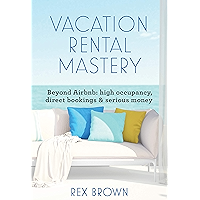 Vacation Rental Mastery: Beyond Airbnb: high occupancy, direct bookings & serious money book cover Vacation Rental Mastery: Beyond Airbnb: high occupancy, direct bookings & serious money book cover
