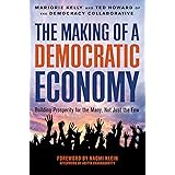 The Making of a Democratic Economy: How to Build Prosperity for the Many, Not the Few