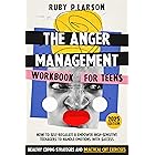 The Anger Management Workbook for Teens: Healthy Coping Strategies and Practical CBT Exercises to Self-Regulate & Empower Hig