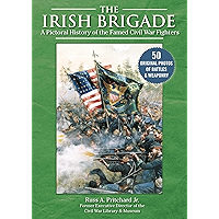 The Irish Brigade: A Pictorial History of the Famed Civil War Fighters book cover The Irish Brigade: A Pictorial History of the Famed Civil War Fighters book cover