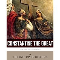 Legends of the Ancient World: The Life and Legacy of Constantine the Great book cover