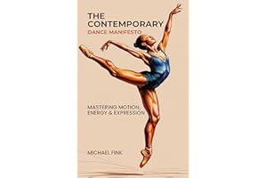 The Contemporary Dance Manifesto: Mastering Motion, Energy & Expression