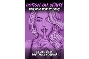 Action ou Vérité version Hot et Sexy: Le jeu coquin Action ou vérité pour couple | Cadeau original pour la Saint Valentin, An