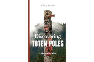 Discovering Totem Poles: A Traveler's Guide (Ruth E. Kirk Books xx)