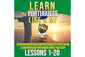 Learn Portuguese Like a MF: Learn Beginner Brazilian Portuguese in Your Car or Learn Brazilian Portuguese While You Sleep (Le