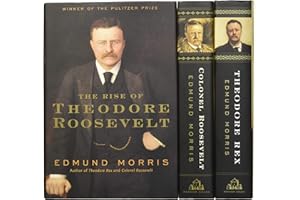 Edmund Morris's Theodore Roosevelt Trilogy Bundle: The Rise of Theodore Roosevelt, Theodore Rex, and Colonel Roosevelt