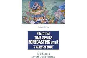 Practical Time Series Forecasting with R: A Hands-On Guide [2nd Edition] (Practical Analytics)