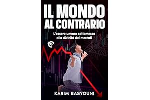 IL MONDO AL CONTRARIO: L'essere umano sottomesso alla divinità dei mercati (Italian Edition)