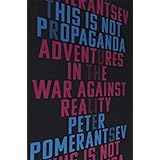This Is Not Propaganda: Adventures in the War Against Reality