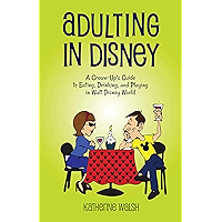 Adulting in Disney: A Grown-Up’s Guide to Eating, Drinking, and Playing in Walt Disney World book cover Adulting in Disney: A Grown-Up’s Guide to Eating, Drinking, and Playing in Walt Disney World book cover