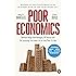 Poor Economics: Barefoot Hedge-fund Managers, DIY Doctors and the Surprising Truth about Life on less than $1 a Day
