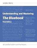 Understanding and Mastering The Bluebook: A Guide for Students and Practitioners (Legal Citation), Third Edition