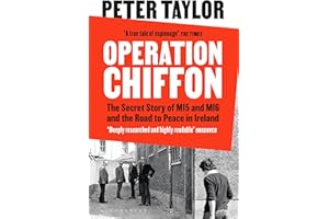 Operation Chiffon: The Secret Story of MI5 and MI6 and the Road to Peace in Ireland