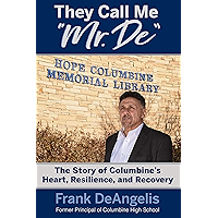 They Call Me "Mr. De": The Story of Columbine's Heart, Resilience, and Recovery book cover