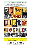 Down and Dirty Pictures: Miramax, Sundance, and the Rise of Independent Fil