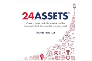 24 Assets: Create a Digital, Scalable, Valuable and Fun Business That Will Thrive in a Fast Changing World