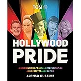 Hollywood Pride: A Celebration of LGBTQ+ Representation and Perseverance in Film (Turner Classic Movies)