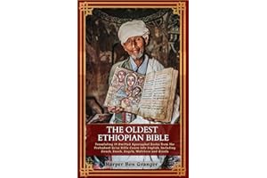 The Oldest Ethiopian Bible: Translating 19 Omitted Apocryphal Books from the Protestant Ge'ez Bible Canon into English, Inclu