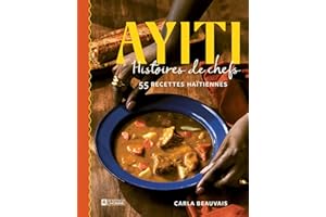 Ayiti: Histoires de chefs - 55 recettes haïtiennes (NON CLASSE) (French Edition)