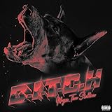 B.I.T.C.H. [Explicit]