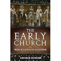 The Early Church: From Ignatius to Augustine book cover The Early Church: From Ignatius to Augustine book cover