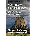 Who Do We Choose To Be?, Second Edition: Facing Reality, Claiming Leadership, Restoring Sanity