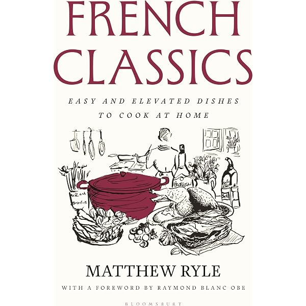 The French Revolution: 140 Classic Recipes made Fresh & Simple
