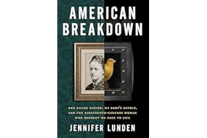 American Breakdown: Our Ailing Nation, My Body’s Revolt, and the Nineteenth-Century Woman Who Brought Me Back to Life