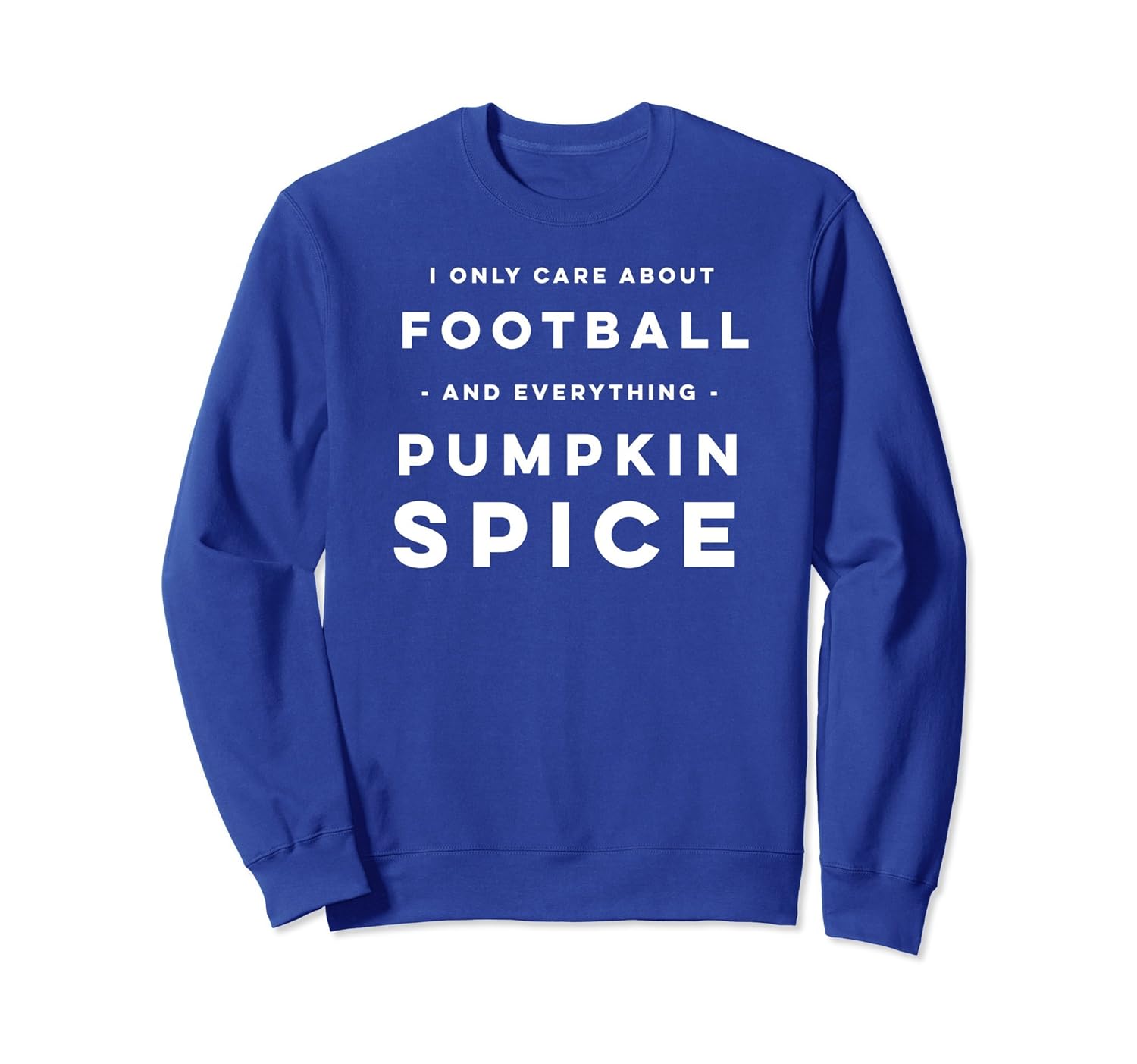 I Only Care About Football And Pumpkin Spice Sweatshirt-ANZ