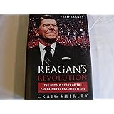 Reagan's Revolution: The Untold Story Of The Campaign That Started It All