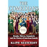 The Comedians: Drunks, Thieves, Scoundrels, and the History of American Comedy