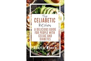 The Celiabetic Kitchen: A Delicious Guide for People with Celiac and Diabetes