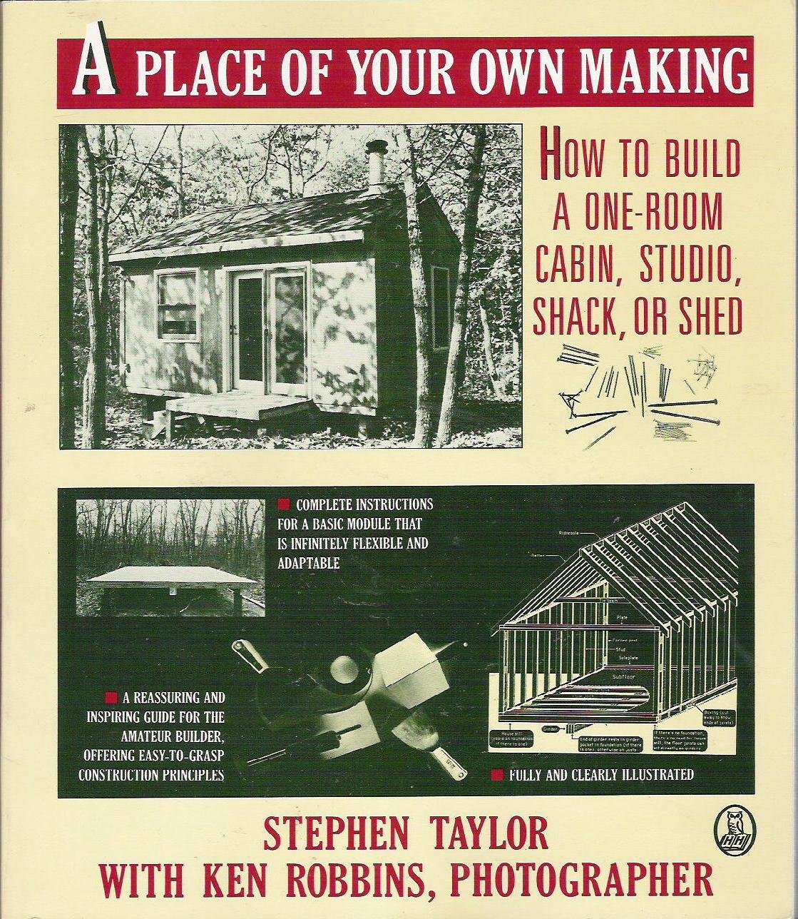 A Place Of Your Own Making How To Build A One Room Cabin Studio