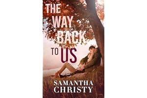 The Way Back To Us: A Small Town, Second Chance Romance