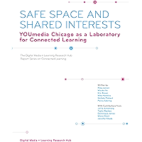 Safe Space and Shared Interests: YOUmedia Chicago as a Laboratory for Connected Learning book cover