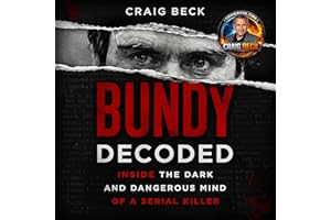 Bundy Decoded: Inside the Dark and Dangerous Mind of a Serial Killer (Decoded)