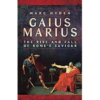 Gaius Marius: The Rise and Fall of Rome's Saviour book cover