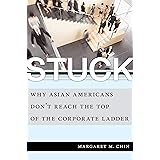 Stuck: Why Asian Americans Don't Reach the Top of the Corporate Ladder