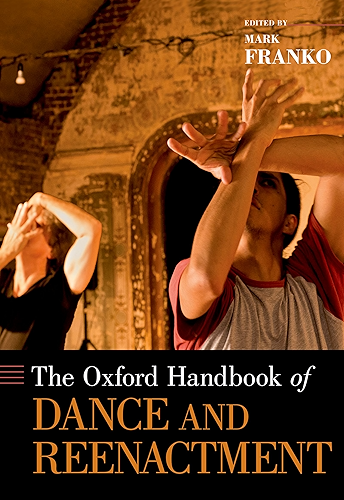 Download The Oxford Handbook of Dance and Reenactment (Oxford Handbooks) (English Edition) PDF