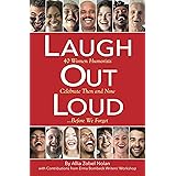Laugh Out Loud: 40 Women Humorists Celebrate Then and Now...Before We Forget