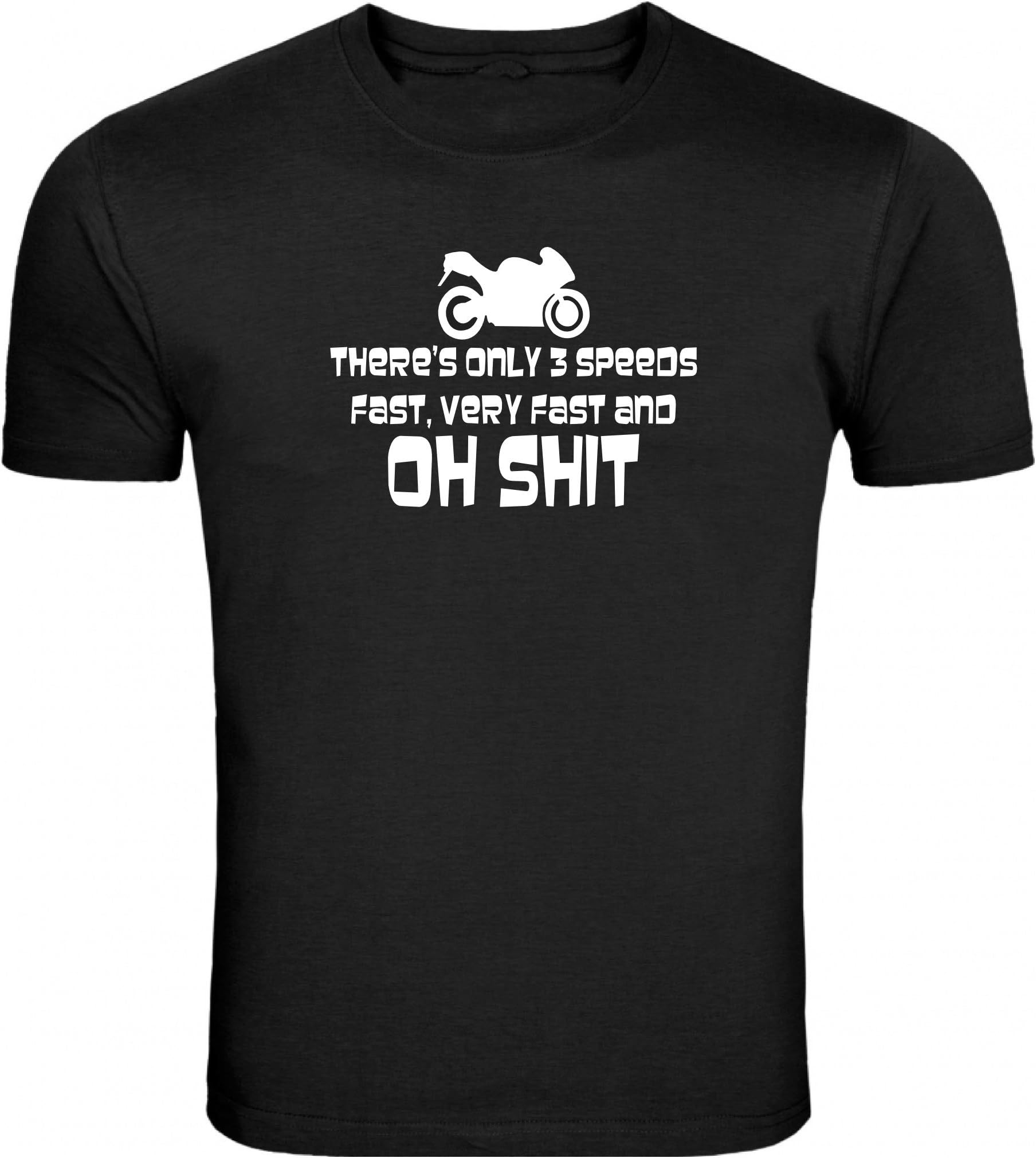 There's Only 3 Speeds Fast Very Fast and Oh Shit Mens Funny T Shirt Slogan for Bikers Novelty Gift for Biker Enthusiast Motorbike Accessories