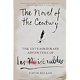 The Novel of the Century: The Extraordinary Adventure of Les Misérables