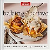 Baking for Two: 200+ Small-Batch Recipes, from Lazy Bakes to Layer Cakes