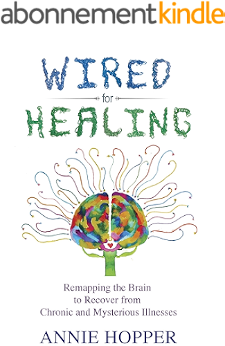 Download Wired for Healing: Remapping the Brain to Recover from Chronic and Mysterious Illnesses (English Edition) PDF