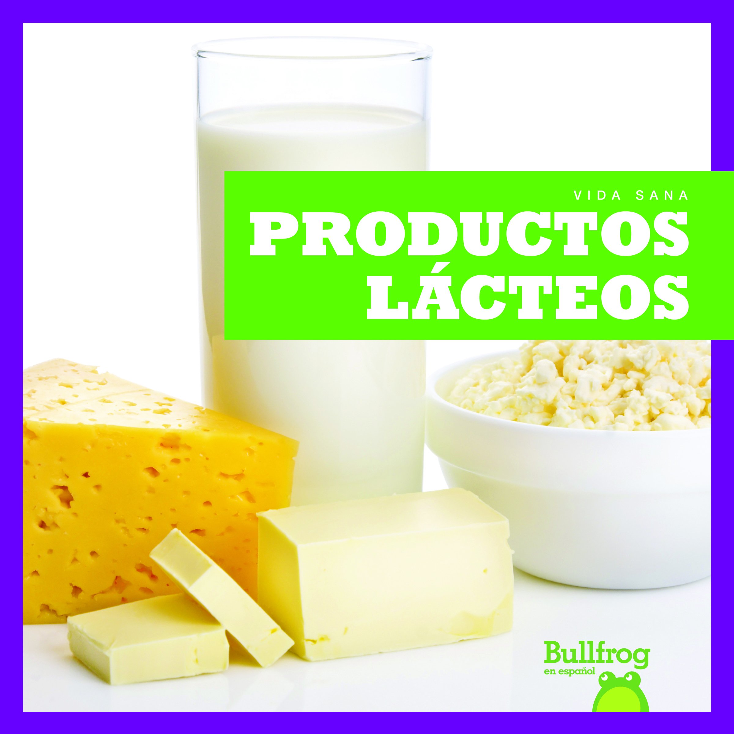 Productos Lacteos Dairy Foods Bullfrog Books Spanish Edition Vida Sana Healthy Living English And Spanish Edition Vanessa Black 9781620316559 Amazon Com Books