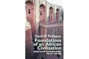 Foundations of an African Civilisation: Aksum and the northern Horn, 1000 BC - AD 1300
