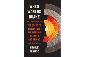 When Worlds Quake: The Quest to Understand the Interior of Earth and Beyond