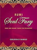 Rumi: Soul Fury: Rumi and Shams Tabriz on Friendship