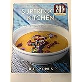 Superfood Kitchen: Cooking with Nature's Most Amazing Foods - A Cookbook (Volume 1) (Julie Morris's Superfoods)